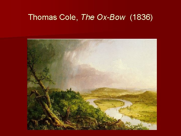 Thomas Cole, The Ox-Bow (1836) 