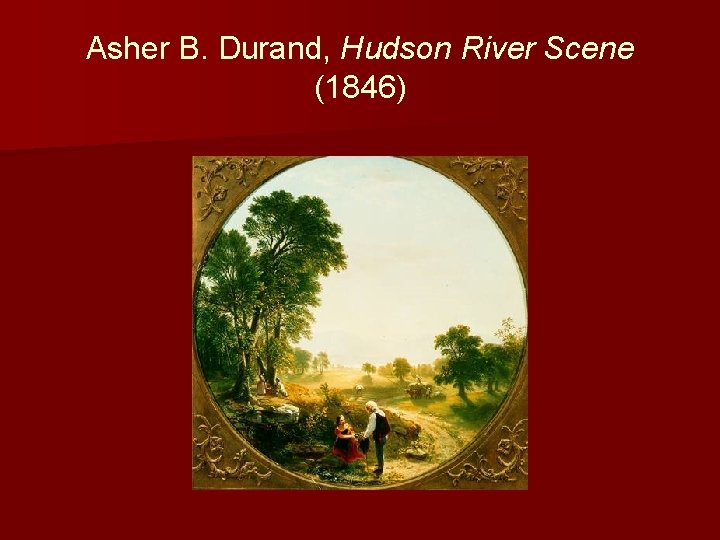 Asher B. Durand, Hudson River Scene (1846) 