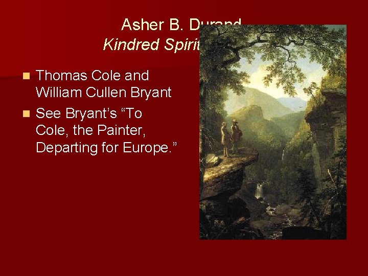 Asher B. Durand, Kindred Spirits (1849) Thomas Cole and William Cullen Bryant n See