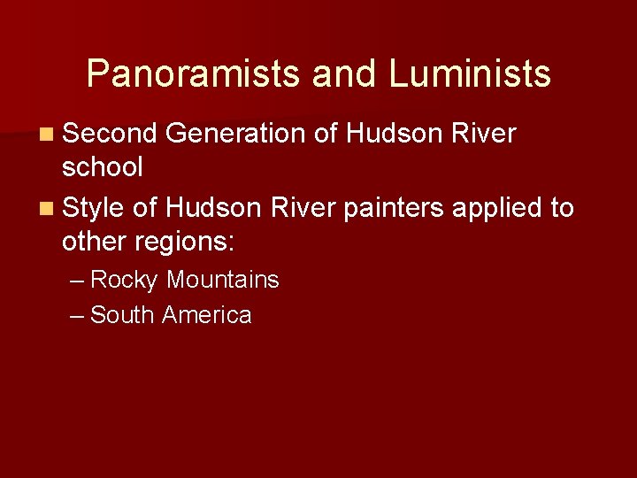 Panoramists and Luminists n Second Generation of Hudson River school n Style of Hudson