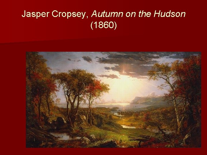 Jasper Cropsey, Autumn on the Hudson (1860) 