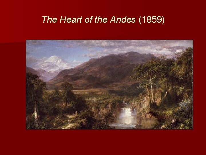 The Heart of the Andes (1859) 