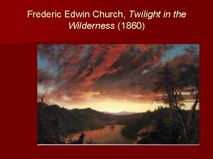 Frederic Edwin Church, Twilight in the Wilderness (1860) 