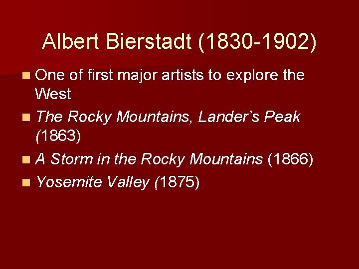 Albert Bierstadt (1830 -1902) n One of first major artists to explore the West