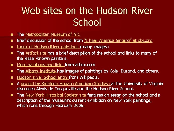 Web sites on the Hudson River School n n n n n The Metropolitan
