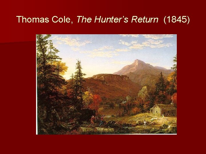 Thomas Cole, The Hunter’s Return (1845) 