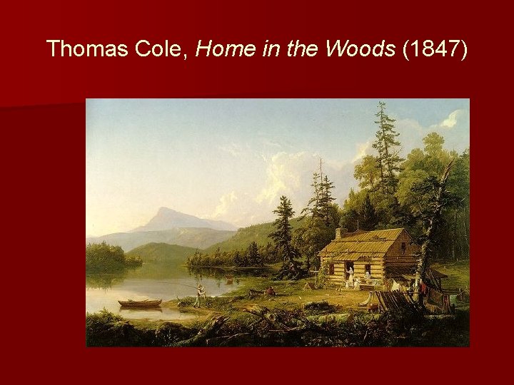 Thomas Cole, Home in the Woods (1847) 