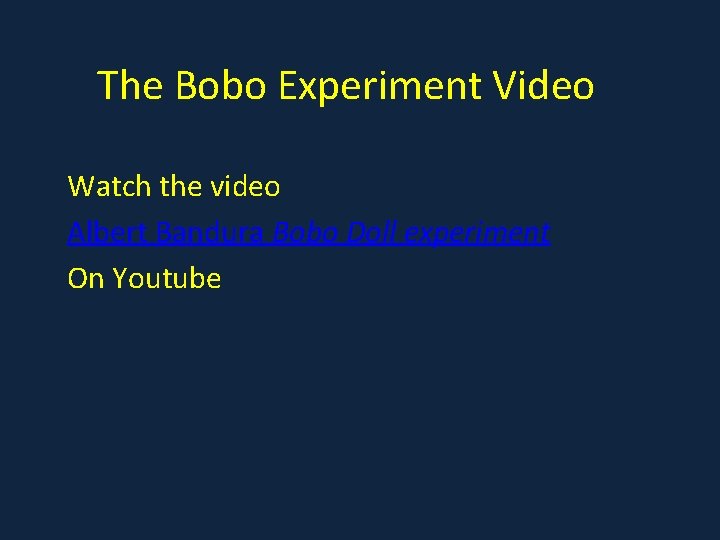 The Bobo Experiment Video Watch the video Albert Bandura Bobo Doll experiment On Youtube