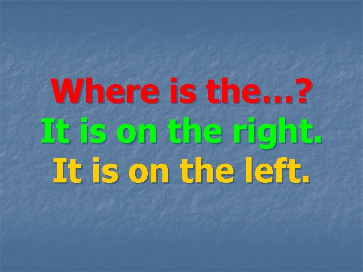Where is the…? It is on the right. It is on the left. 