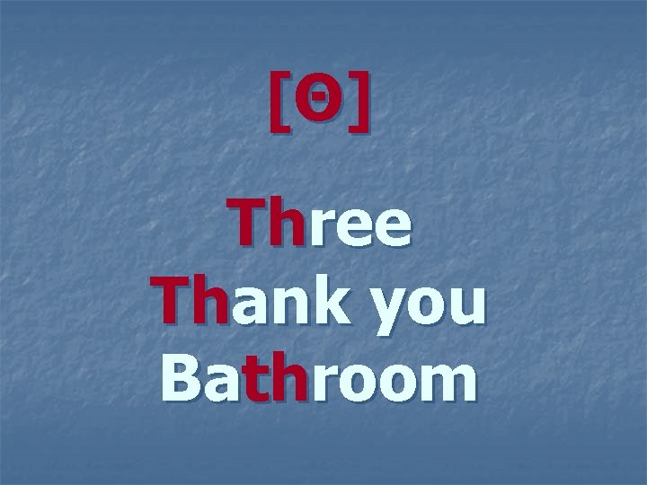 [ Θ] Three Thank you Bathroom 