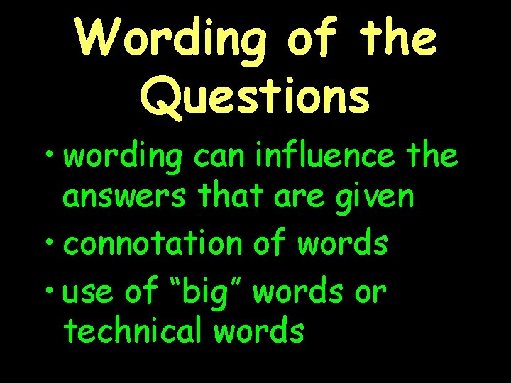 Wording of the Questions • wording can influence the answers that are given •