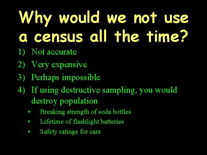 Why would we not use a census all the time? 1) 2) 3) 4)
