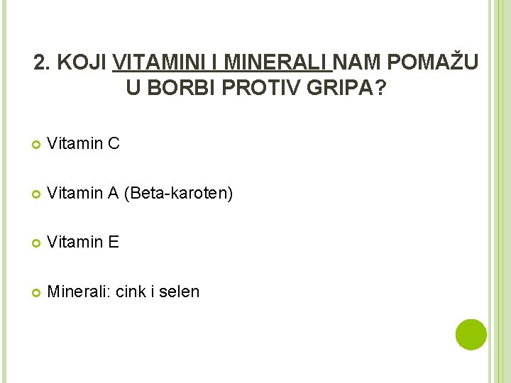 2. KOJI VITAMINI I MINERALI NAM POMAŽU U BORBI PROTIV GRIPA? Vitamin C Vitamin