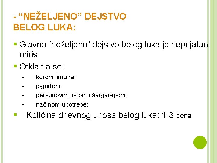 - “NEŽELJENO” DEJSTVO BELOG LUKA: § Glavno “neželjeno” dejstvo belog luka je neprijatan miris