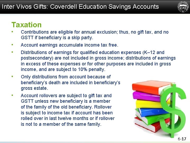 Inter Vivos Gifts: Coverdell Education Savings Accounts Taxation • Contributions are eligible for annual