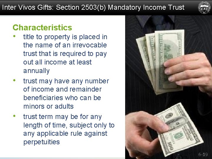 Inter Vivos Gifts: Section 2503(b) Mandatory Income Trust Characteristics • title to property is