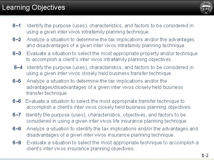 Learning Objectives 6– 1 Identify the purpose (uses), characteristics, and factors to be considered