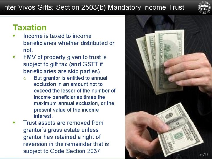 Inter Vivos Gifts: Section 2503(b) Mandatory Income Trust Taxation • • Income is taxed