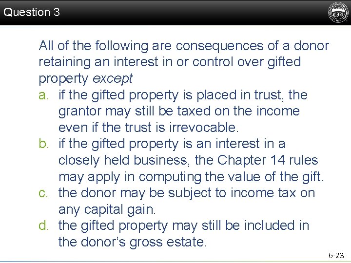 Question 3 All of the following are consequences of a donor retaining an interest