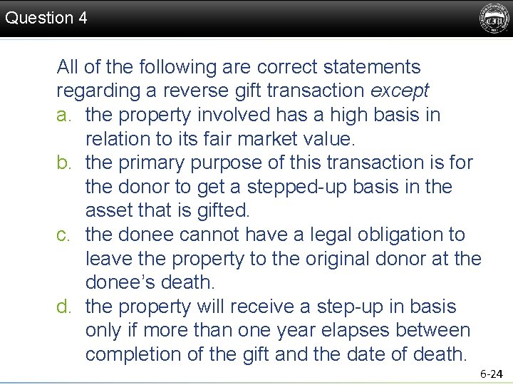 Question 4 All of the following are correct statements regarding a reverse gift transaction