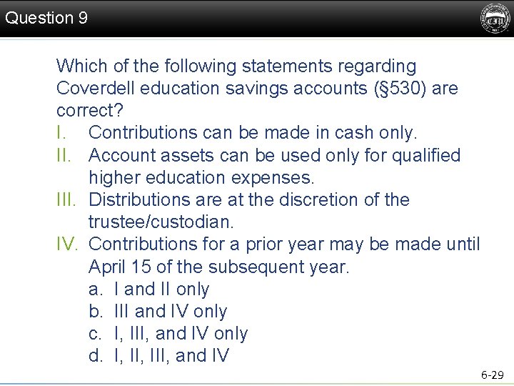 Question 9 Which of the following statements regarding Coverdell education savings accounts (§ 530)