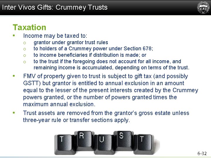 Inter Vivos Gifts: Crummey Trusts Taxation • Income may be taxed to: o o