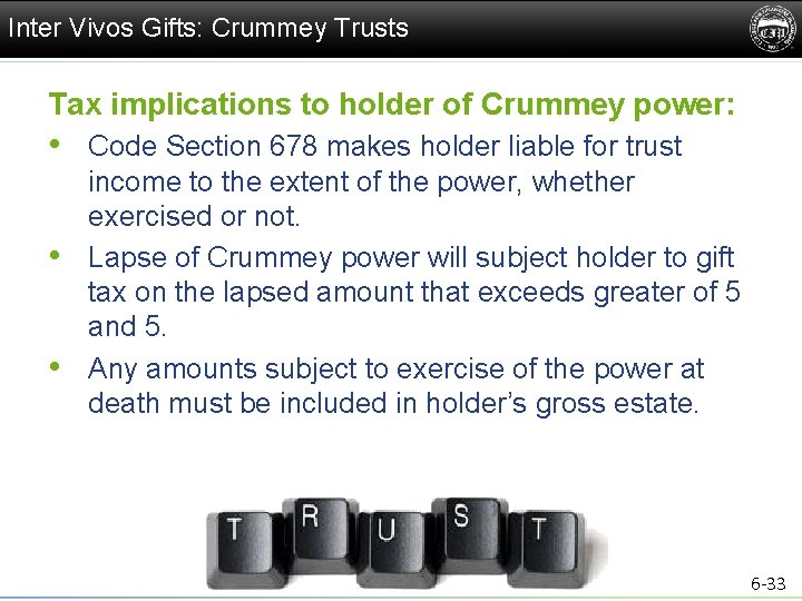 Inter Vivos Gifts: Crummey Trusts Tax implications to holder of Crummey power: • Code