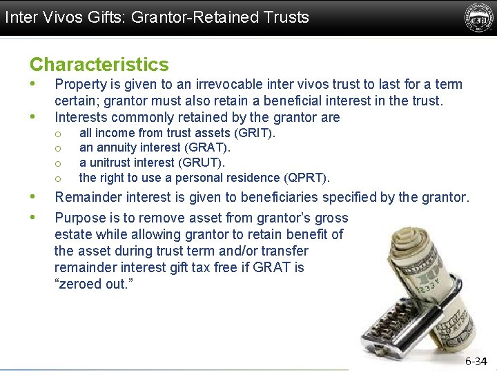 Inter Vivos Gifts: Grantor-Retained Trusts Characteristics • • Property is given to an irrevocable