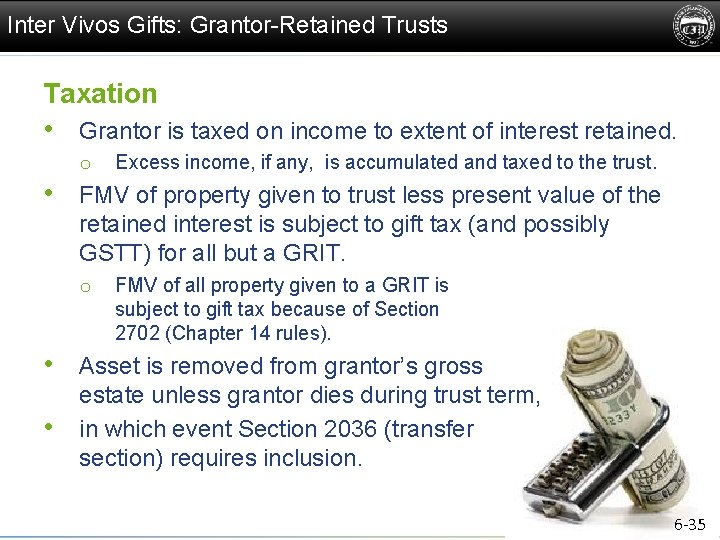 Inter Vivos Gifts: Grantor-Retained Trusts Taxation • Grantor is taxed on income to extent