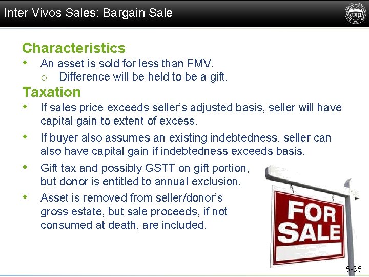 Inter Vivos Sales: Bargain Sale Characteristics • An asset is sold for less than