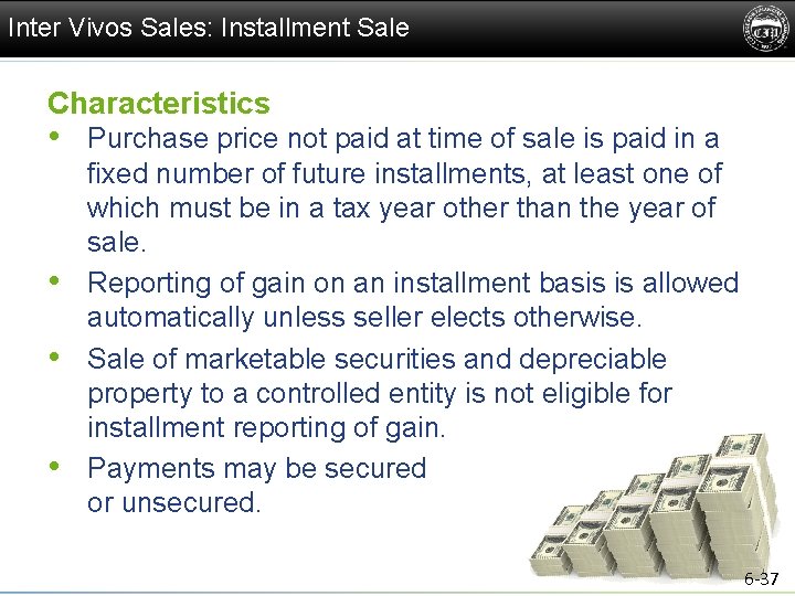 Inter Vivos Sales: Installment Sale Characteristics • Purchase price not paid at time of