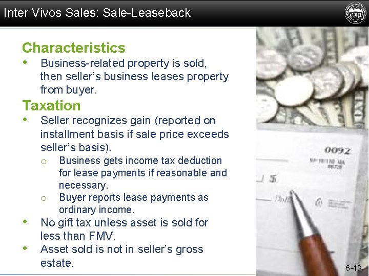 Inter Vivos Sales: Sale-Leaseback Characteristics • Business-related property is sold, then seller’s business leases