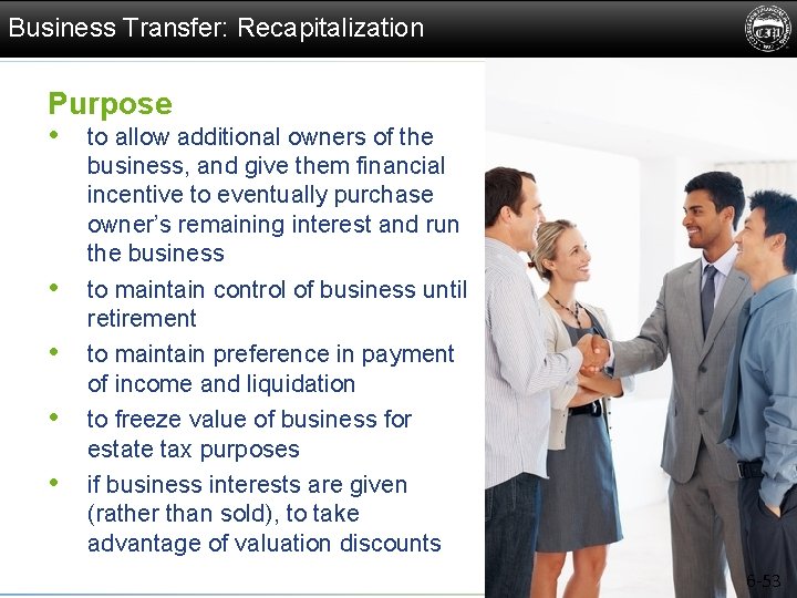 Business Transfer: Recapitalization Purpose • to allow additional owners of the • • business,