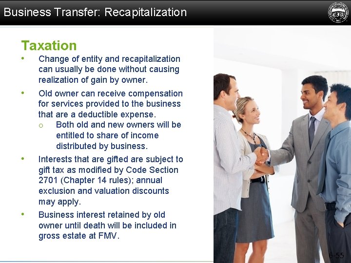 Business Transfer: Recapitalization Taxation • Change of entity and recapitalization can usually be done