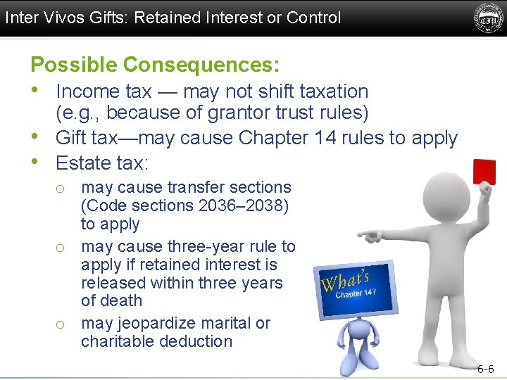 Inter Vivos Gifts: Retained Interest or Control Possible Consequences: • Income tax — may