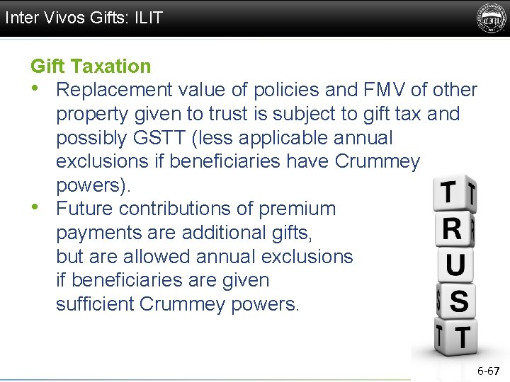 Inter Vivos Gifts: ILIT Gift Taxation • Replacement value of policies and FMV of