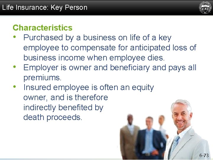 Life Insurance: Key Person Characteristics • Purchased by a business on life of a