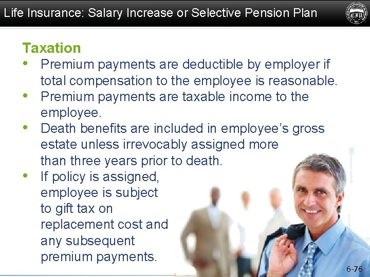 Life Insurance: Salary Increase or Selective Pension Plan Taxation • Premium payments are deductible