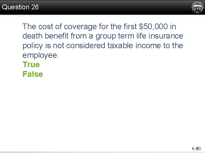 Question 26 The cost of coverage for the first $50, 000 in death benefit