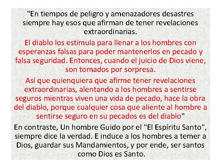 "En tiempos de peligro y amenazadores desastres siempre hay esos que afirman de tener