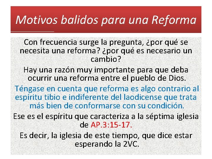 Motivos balidos para una Reforma Con frecuencia surge la pregunta, ¿por qué se necesita