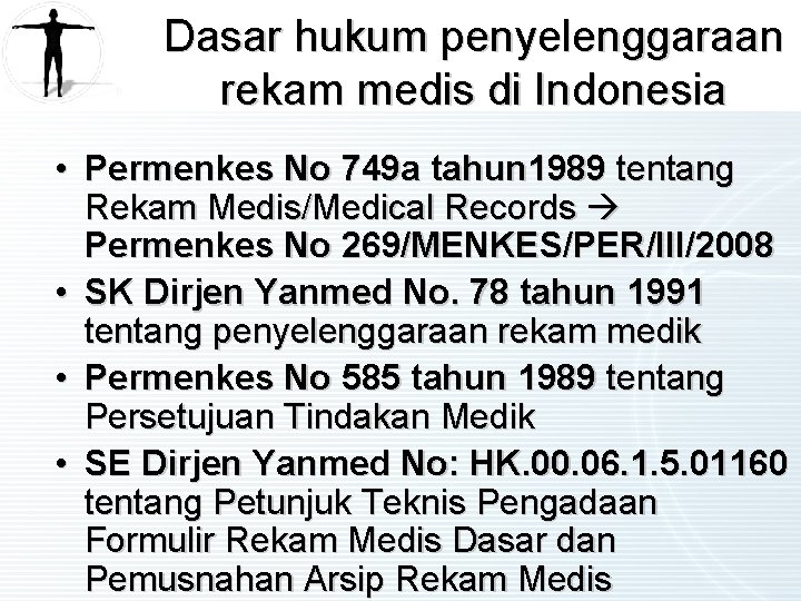 Dasar hukum penyelenggaraan rekam medis di Indonesia • Permenkes No 749 a tahun 1989