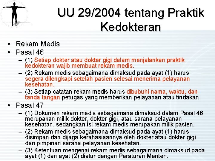 UU 29/2004 tentang Praktik Kedokteran • Rekam Medis • Pasal 46 – (1) Setiap