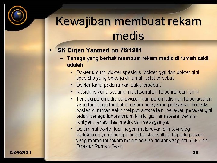 Kewajiban membuat rekam medis • SK Dirjen Yanmed no 78/1991 – Tenaga yang berhak