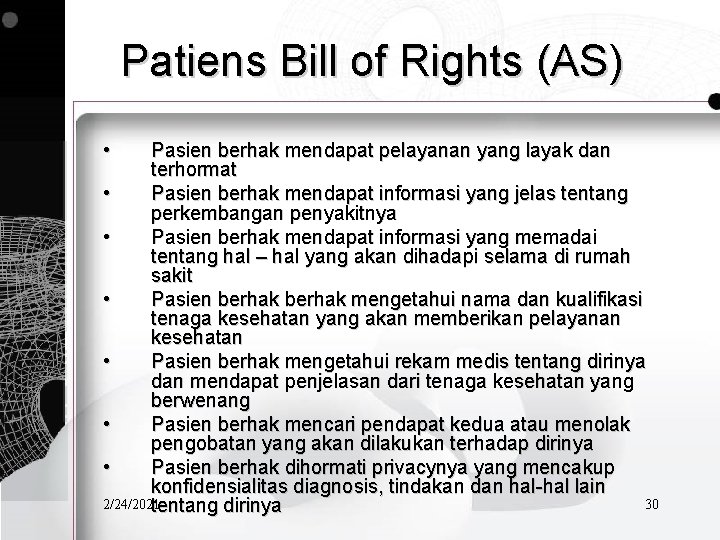 Patiens Bill of Rights (AS) • Pasien berhak mendapat pelayanan yang layak dan terhormat