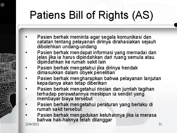 Patiens Bill of Rights (AS) • • Pasien berhak meminta agar segala komunikasi dan