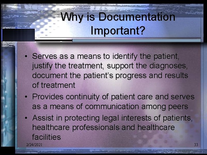Why is Documentation Important? • Serves as a means to identify the patient, justify