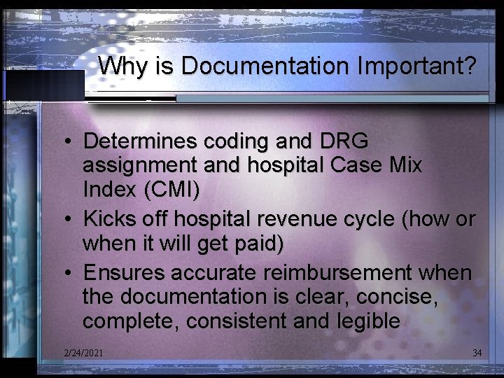 Why is Documentation Important? • Determines coding and DRG assignment and hospital Case Mix