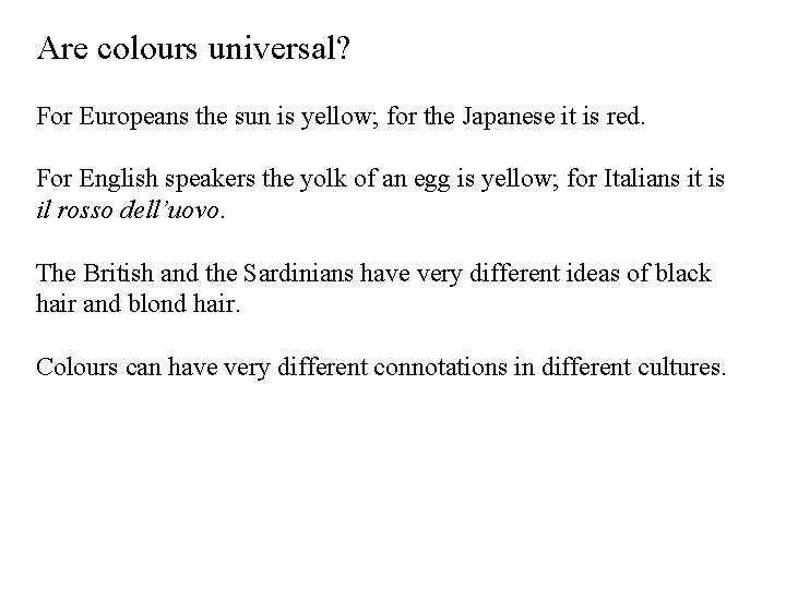 Are colours universal? For Europeans the sun is yellow; for the Japanese it is