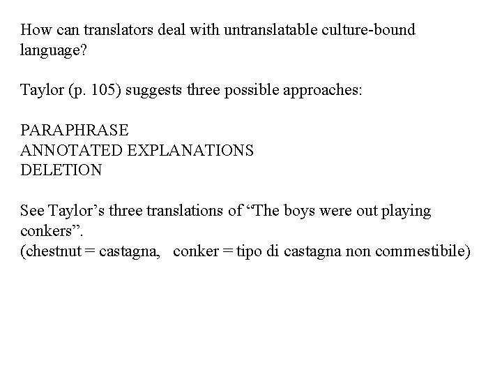 How can translators deal with untranslatable culture-bound language? Taylor (p. 105) suggests three possible